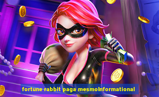 fortune rabbit paga mesmoInformational